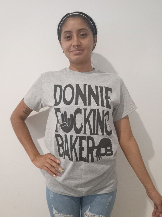 Donnie Fucking Baker Tee